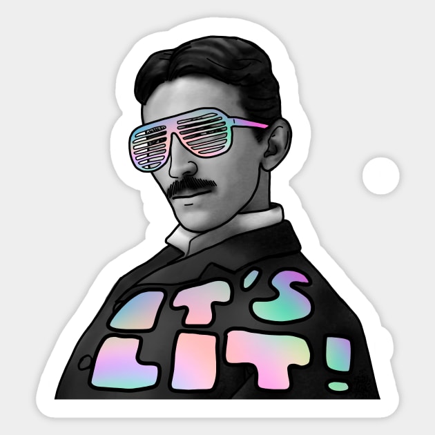 NIKOLA TESLA - IT'S LIT! Sticker by SianPosy